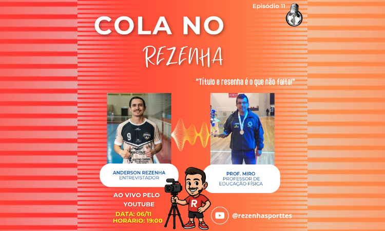 Lenda da Educação Física e do Futsal: Prof. Miro é o Convidado do 11º Cola no Rezenha