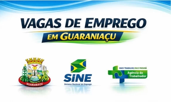 VAGAS ABERTAS: AGÊNCIA DO TRABALHADOR DE GUARANIAÇU DIVULGA LISTA DE EMPREGOS E DATAS DE SELEÇÃO
